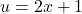 u=2x+1