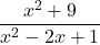 \[ \frac{x^2 + 9}{x^2 - 2x + 1} \]