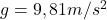 Rendered by QuickLaTeX.com g=9,81 m/s^2