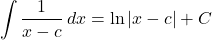 \[\int \frac{1}{x - c} \, dx = \ln|x - c| + C\]