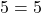 ∣−5∣=5