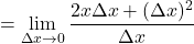 \[= \lim_{\Delta x \to 0} \frac{2x\Delta x + (\Delta x)^2}{\Delta x}\]