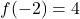 f(-2)=4