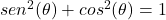 Rendered by QuickLaTeX.com sen^2(\theta) + cos^2(\theta) = 1