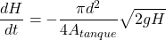 \[\frac{dH}{dt}=-\frac{\pi d^2}{4 A_{tanque}}\sqrt{2gH}\]