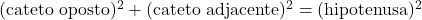 Rendered by QuickLaTeX.com (\text{cateto oposto})^2 + (\text{cateto adjacente})^2 = (\text{hipotenusa})^2
