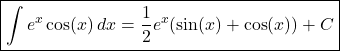 \[\boxed{\int e^x \cos(x)\,dx = \frac{1}{2} e^x (\sin(x) + \cos(x)) + C}\]