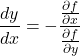 \[\frac{dy}{dx} = -\frac{\frac{\partial f}{\partial x}}{\frac{\partial f}{\partial y}}\]