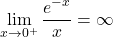 \[ \lim_{x \to 0^+} \frac{e^{-x}}{x} = \infty \]