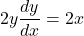\[2y\frac{dy}{dx}=2x\]