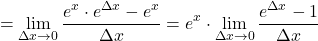 \[= \lim_{\Delta x \to 0} \frac{e^x \cdot e^{\Delta x} - e^x}{\Delta x}= e^x \cdot \lim_{\Delta x \to 0} \frac{e^{\Delta x} - 1}{\Delta x}\]