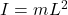 I=mL^2
