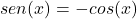 sen(x)=-cos(x)