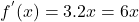 f^{'}(x)=3.2x=6x