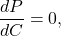 \[\frac{dP}{dC}=0,\]