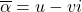\overline{\alpha} = u - vi