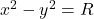 Rendered by QuickLaTeX.com x^2-y^2=R