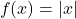 \[f(x) = |x|\]