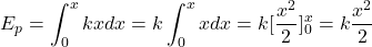 \[E_p=\int_{0}^{x}kxdx=k\int_{0}^{x}xdx=k[\frac{x^2}{2}]_{0}^{x}=k\frac{x^2}{2}\]