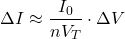 \[\Delta I \approx \frac{I_0}{nV_T} \cdot \Delta V\]