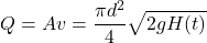 \[Q=Av=\frac{\pi d^2}{4}\sqrt{2gH(t)}\]