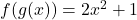 f(g(x))=2x^2+1